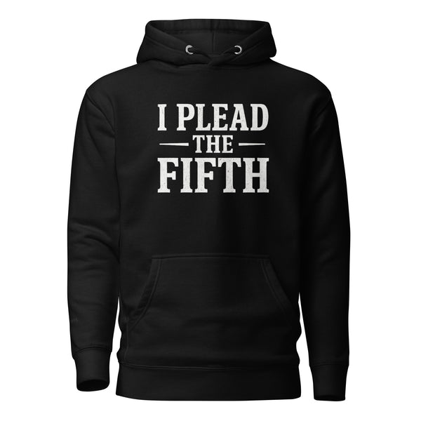 Black hoodie with 'I Plead the Fifth' text on a white background